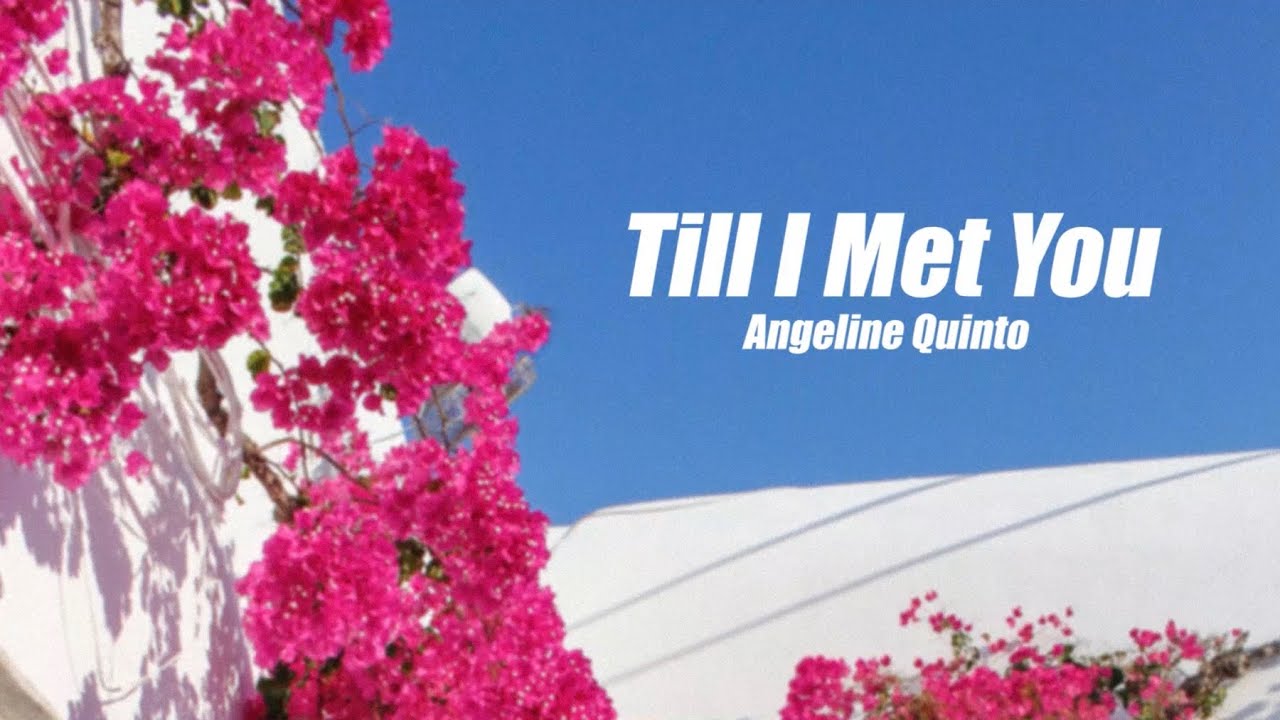 Till I Met You - Angeline Quinto (Lyrics)