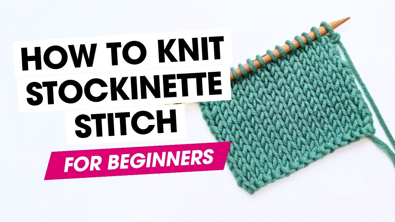 How to Knit Stockinette Stitch | FOR ABSOLUTE BEGINNERS