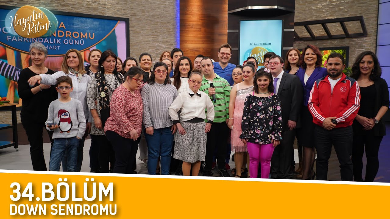 HAYATIN RİTMİ 34.BÖLÜM ( DOWN SENDROMU )  21 / 03 / 2019