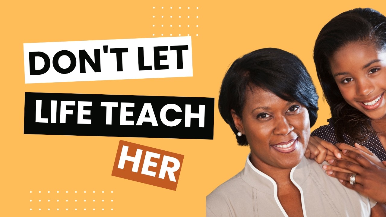 Teach Her These 5 Things — Don’t Let Life Teach Them the Hard Way