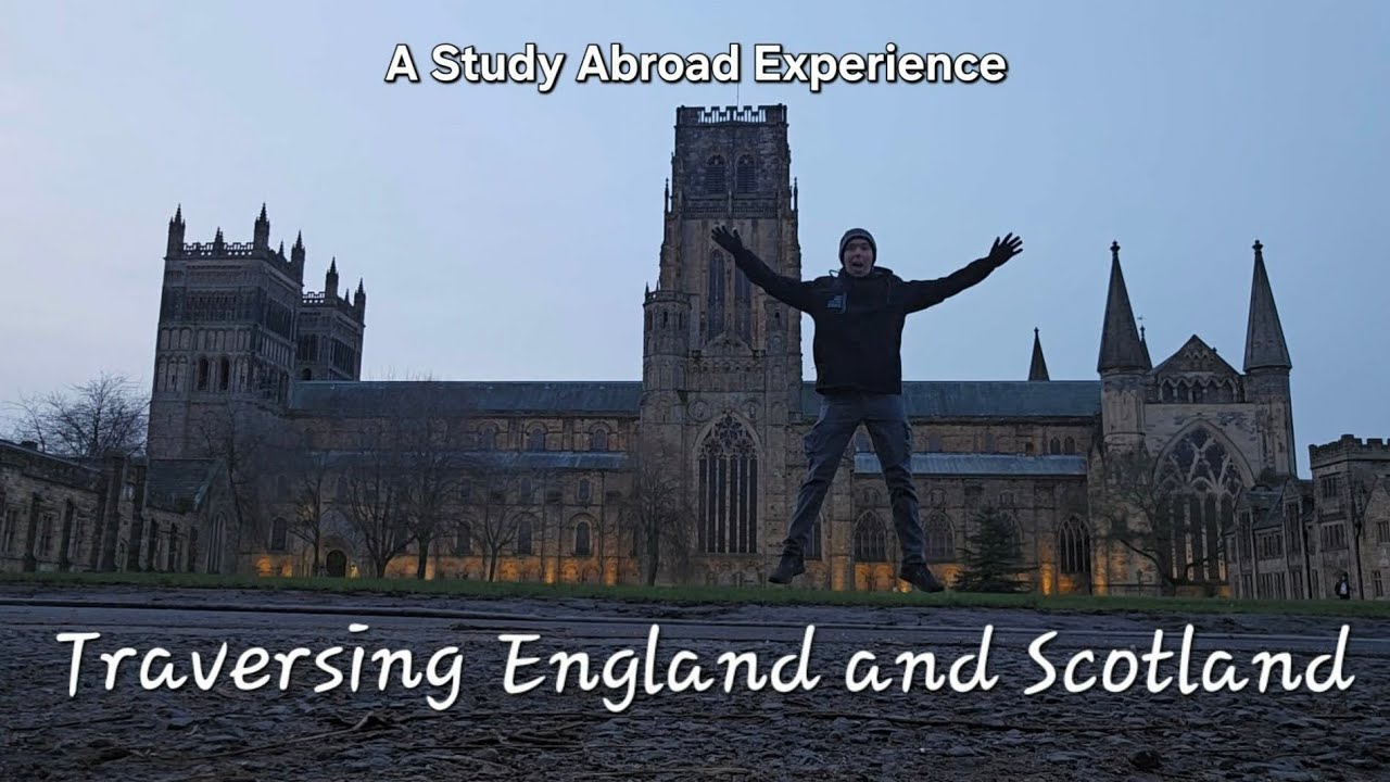 Traversing England and Scotland - A Study Abroad Experience 