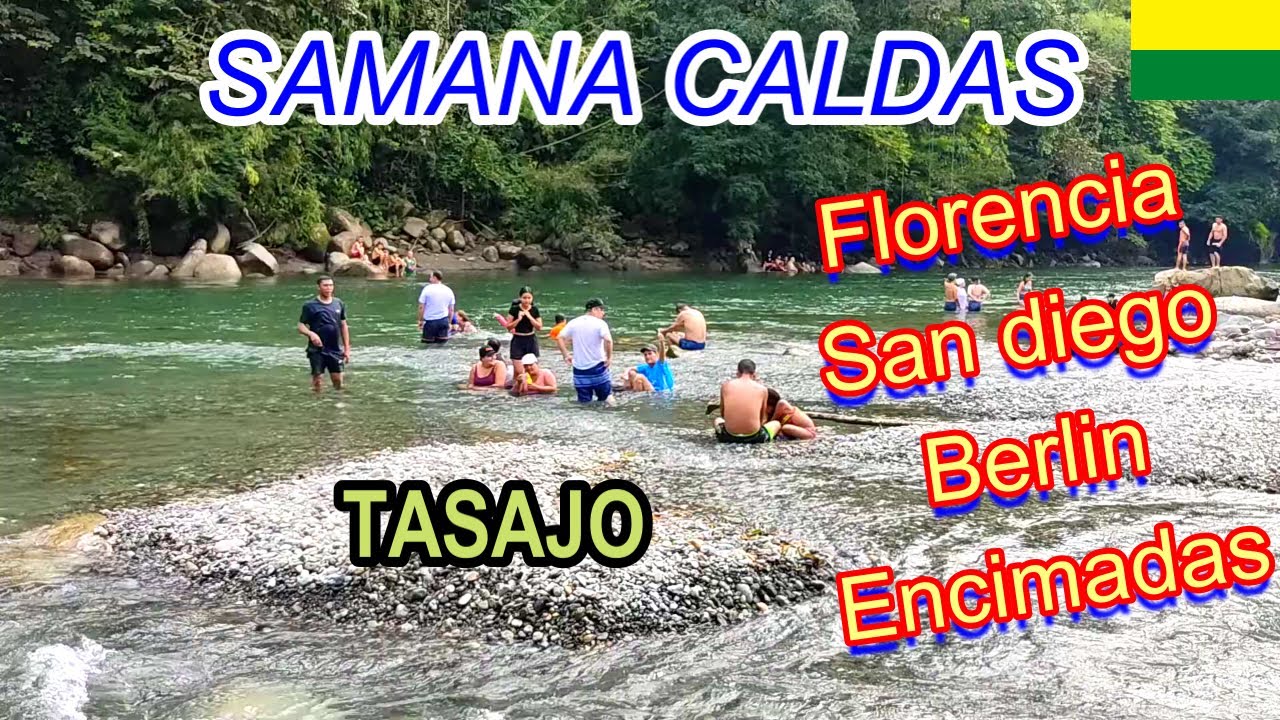 SAMANA CALDAS, TASAJO, Rio LA MIEL, Florencia, San Diego, Berlin, Encimadas