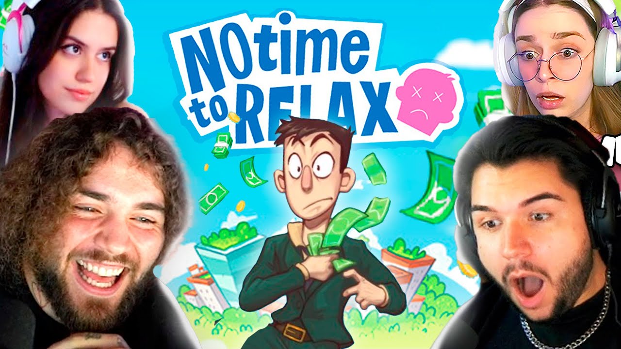 COMO SUBIR NA VIDA ENQUANTO SE DESTRÓI AMIZADES - No Time To Relax