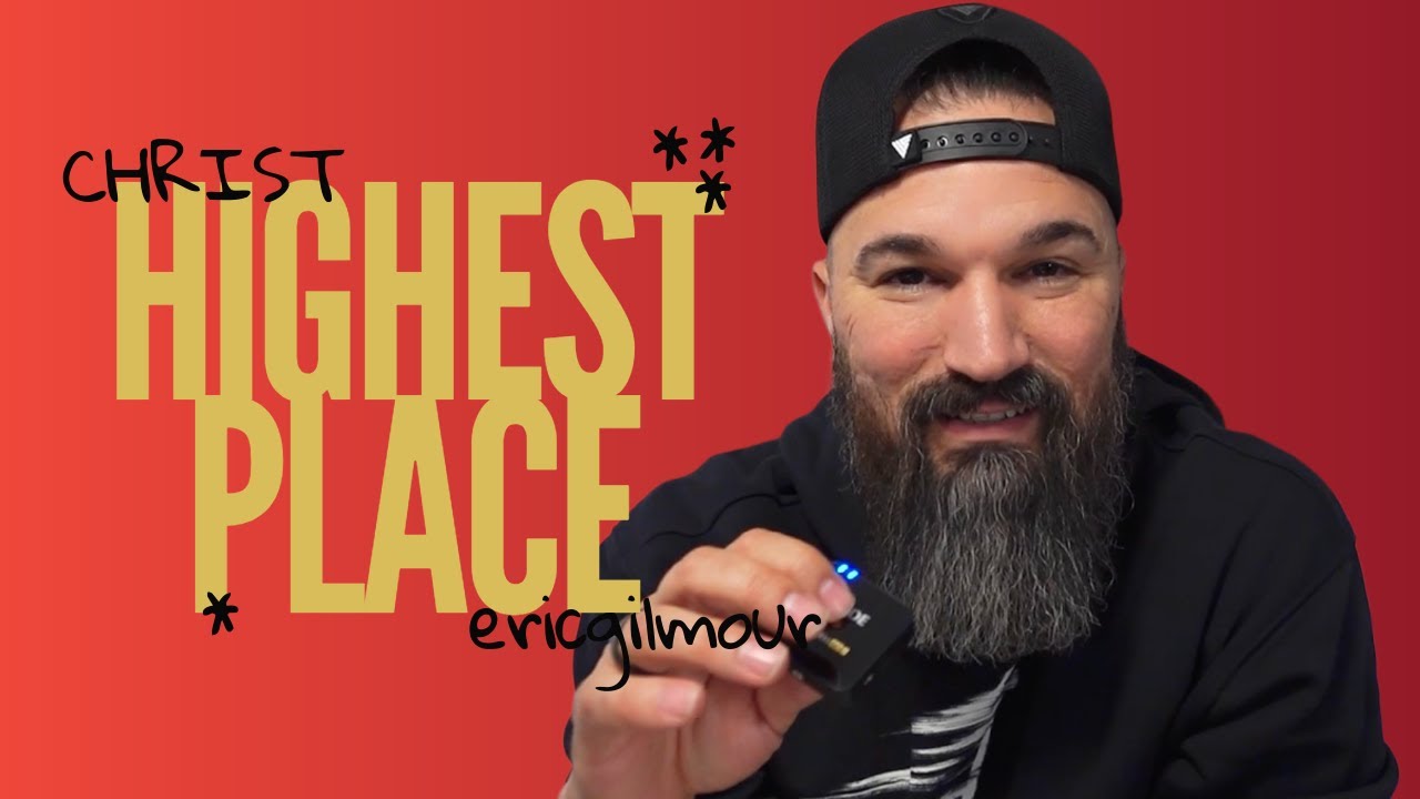 Highest Place Filling Every Space || Message Eric Gilmour
