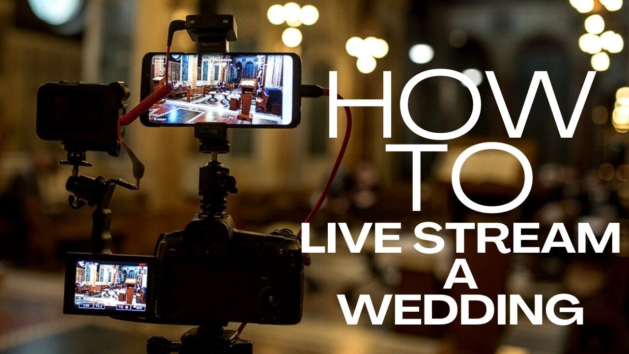 How To Live Stream A Wedding Ceremony