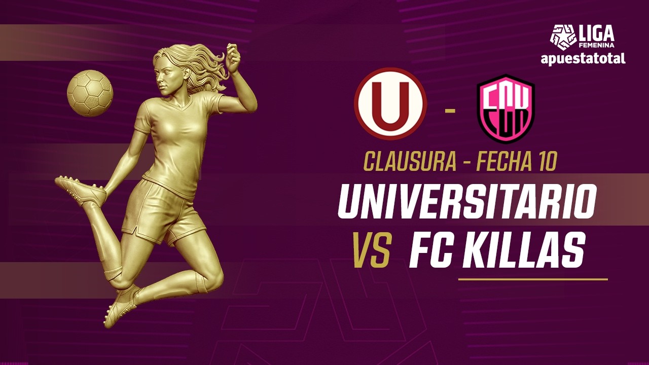 🔴 EN VIVO | UNIVERSITARIO VS FC. KILLAS  | LIGA FEMENINA | CLAUSURA FECHA 10