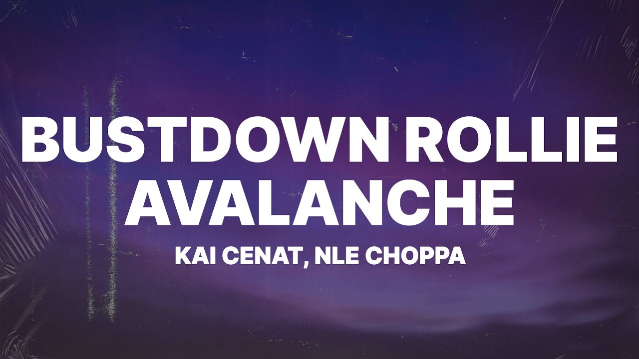 Kai Cenat - Bustdown Rollie Avalanche (Lyrics) ft. NLE Choppa
