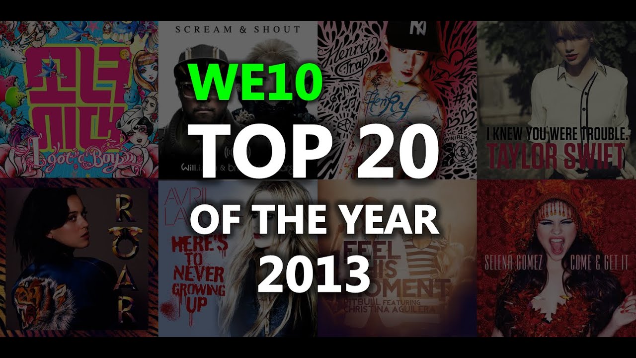 TOP 20 WE10 NĂM 2013 | CA KH&Uacute;C ĐƯỢC Y&Ecirc;U TH&Iacute;CH NHẤT NĂM 2013