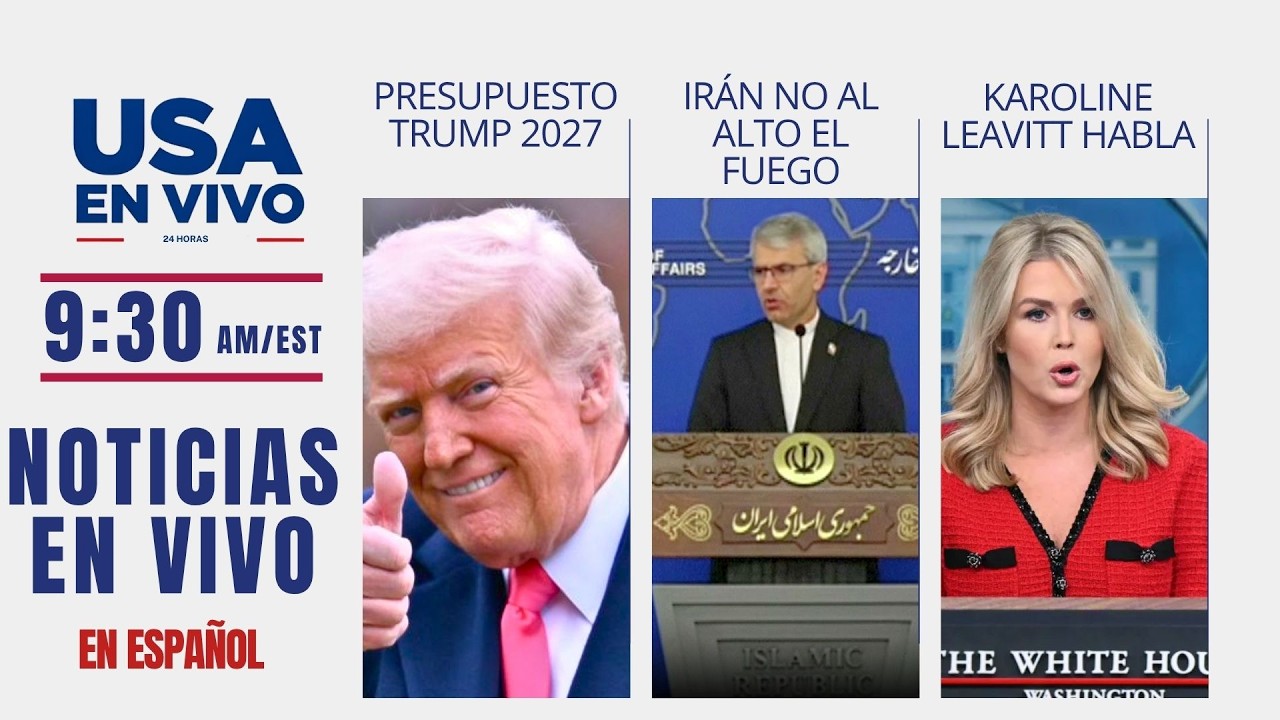 NOTICIAS EN VIVO: Presupuesto Trump 2027, Ir&aacute;n habla, Karoline Leavitt desde Casa Blanca y m&aacute;s. 🔴