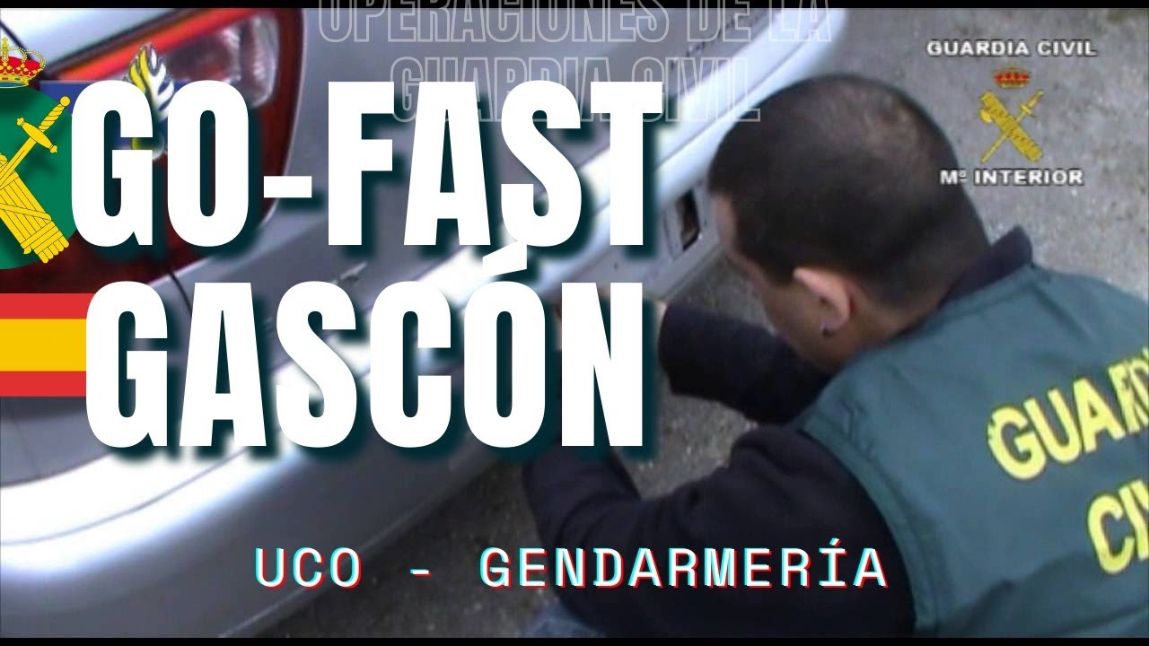 Operación Go Fast-Gascón. Operaciones de la Guardia Civil. Almería-Francia. UCO y Gendarmería