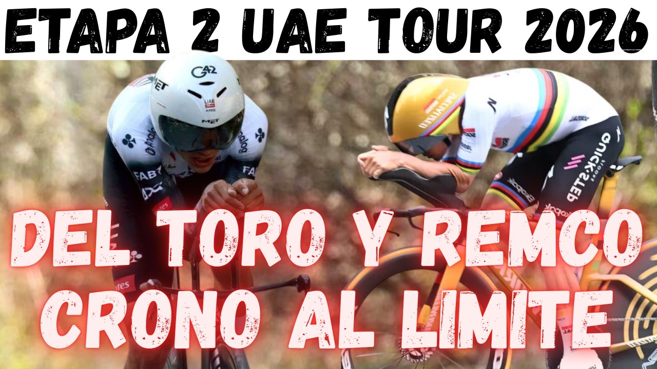 ETAPA 2 UAE TOUR 2026/BATALLA EN LA CRONO POR SOLO SEGUNDO ENTRE ISAAC DEL TORO Y REMCO EVENPOEL