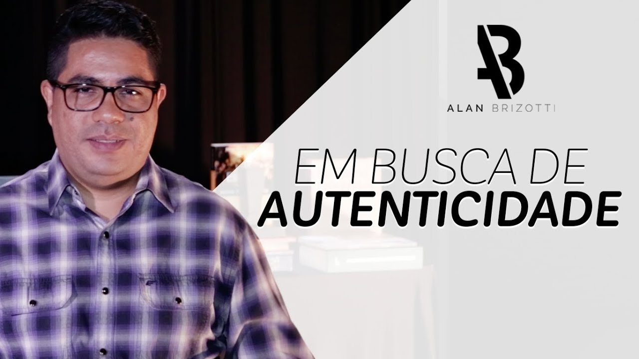 Alan Brizotti - Em Busca de Autenticidade