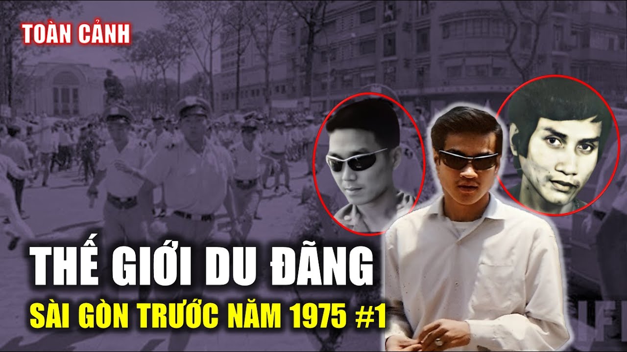 To&agrave;n cảnh Thế giới du đ&atilde;ng S&agrave;i G&ograve;n Trước Năm 1975 (Phần 1)