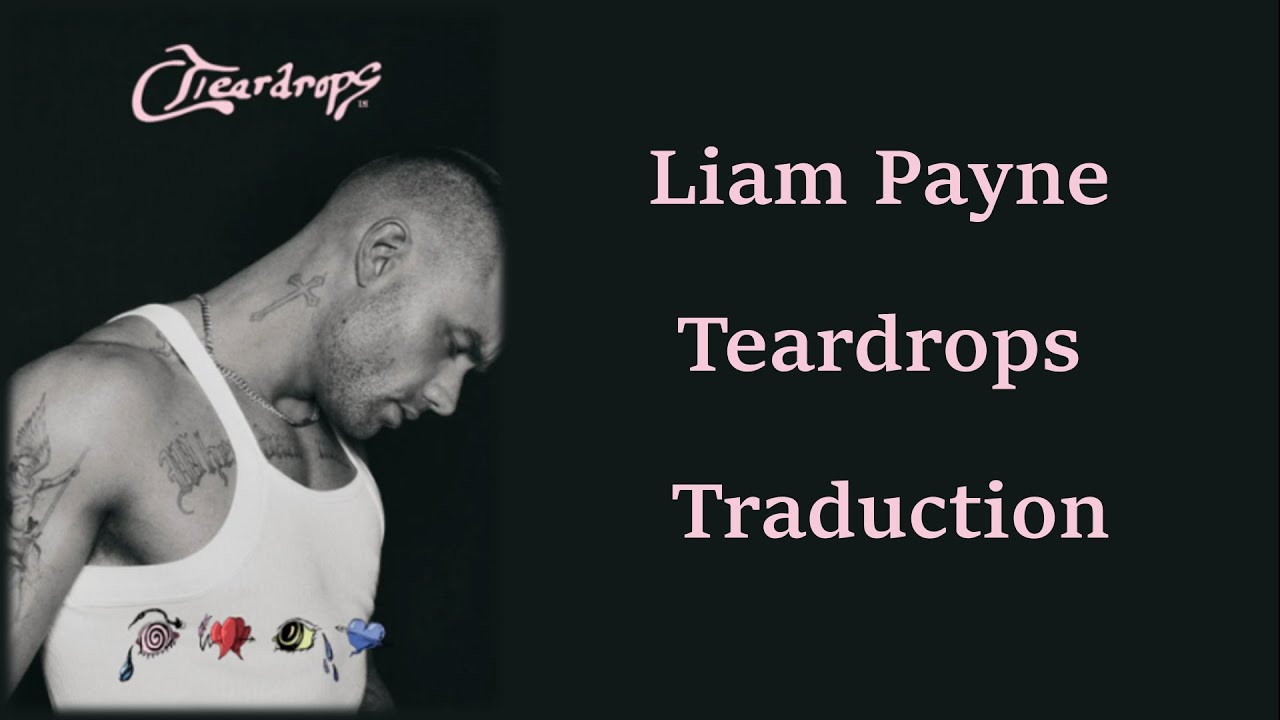 Liam Payne - Teardrops - Traduction