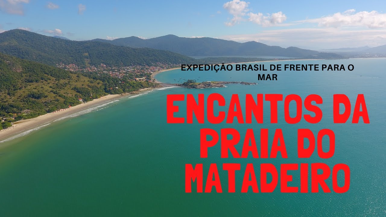 Praia do Matadeiro-Florianópolis SC Expedição Brasil de frente para o Mar. Episódio 114
