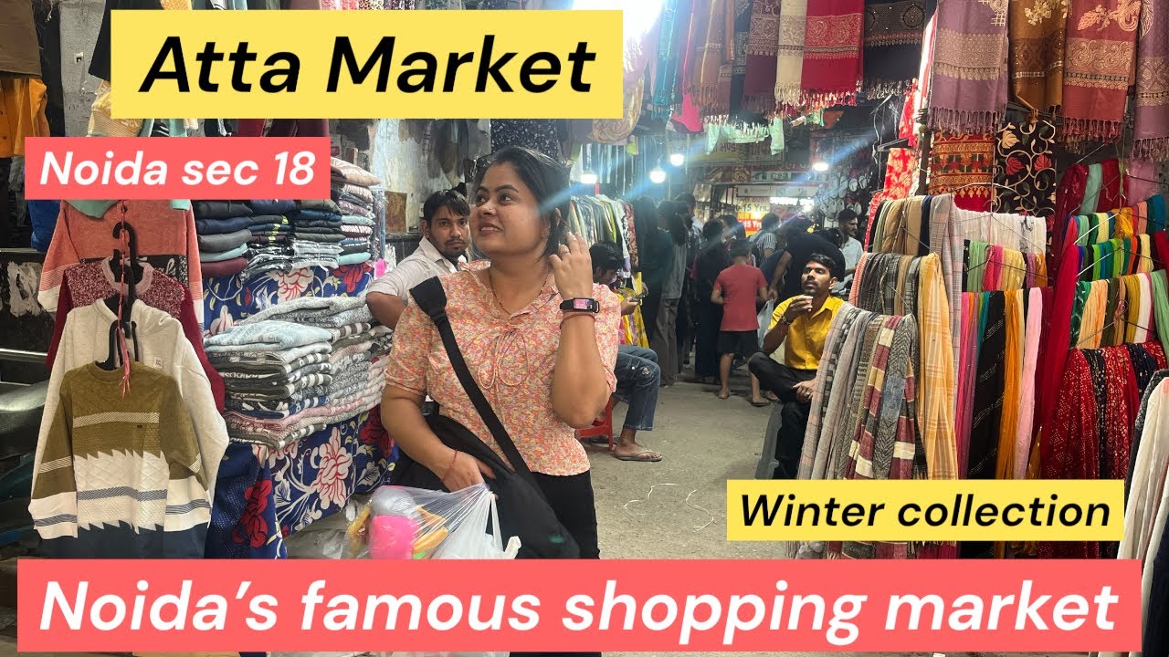Atta market Noida sec 18| Noida most popular shopping market | winter collection | cheapest market