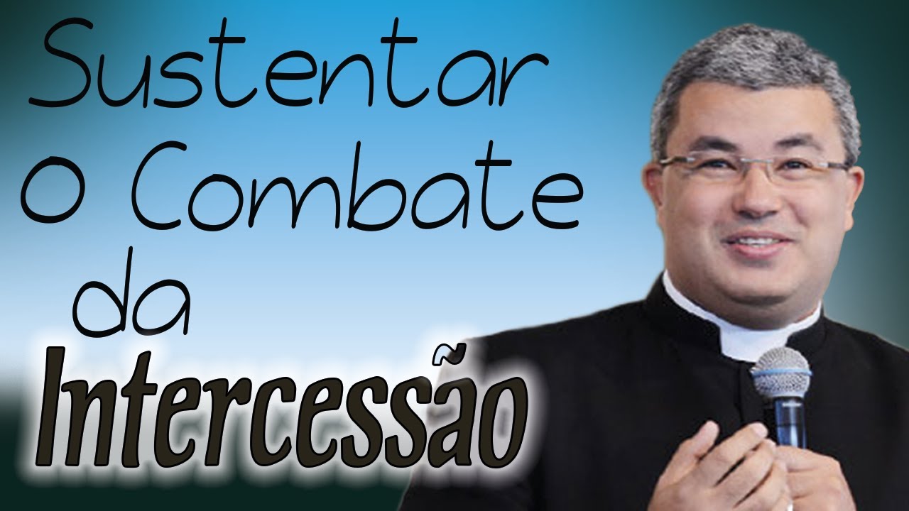 Sustentar o combate da intercessão - Pe. Roger Luis (03/08/14)