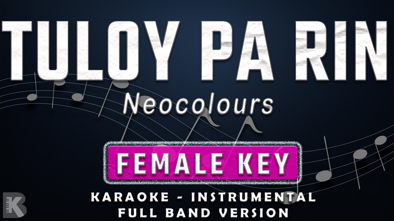 TULOY PA RIN - FEMALE KEY - FULL BAND KARAOKE - INSTRUMENTAL - NEOCOLOURS
