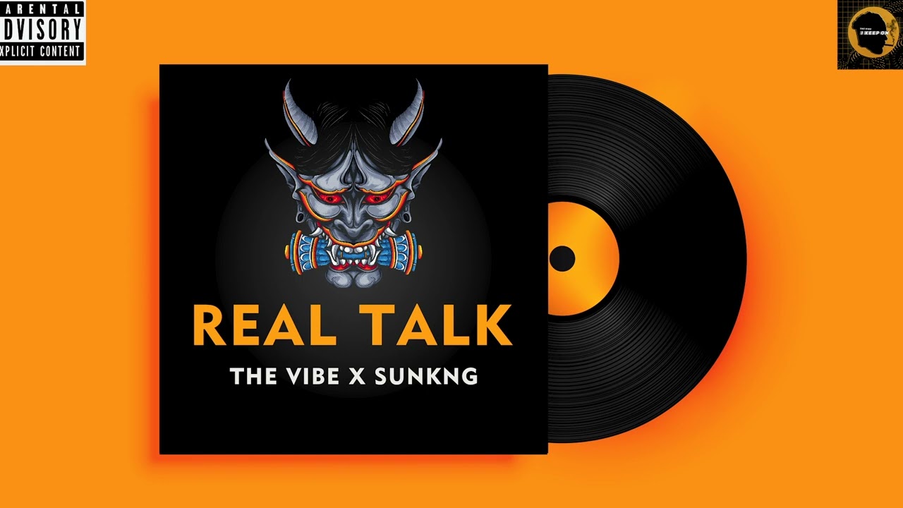 REAL TALK - THE VIBE X SUNKNG - OFFICIAL MUSIC