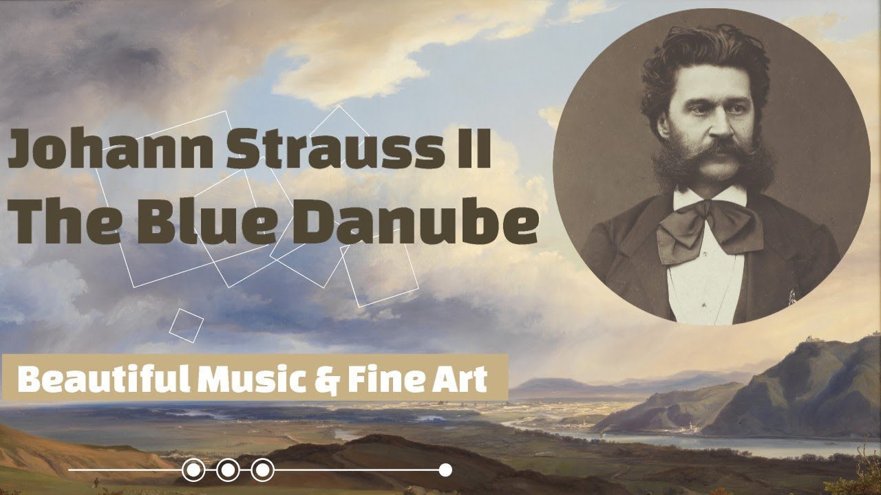 The Blue Danube, Waltz Op. 314 (An der schönen blauen Donau) & Fine Art - Johann Strauss II