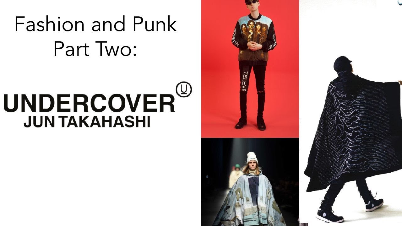 Fashion and Punk Part 2: Undercover by Jun Takahashi