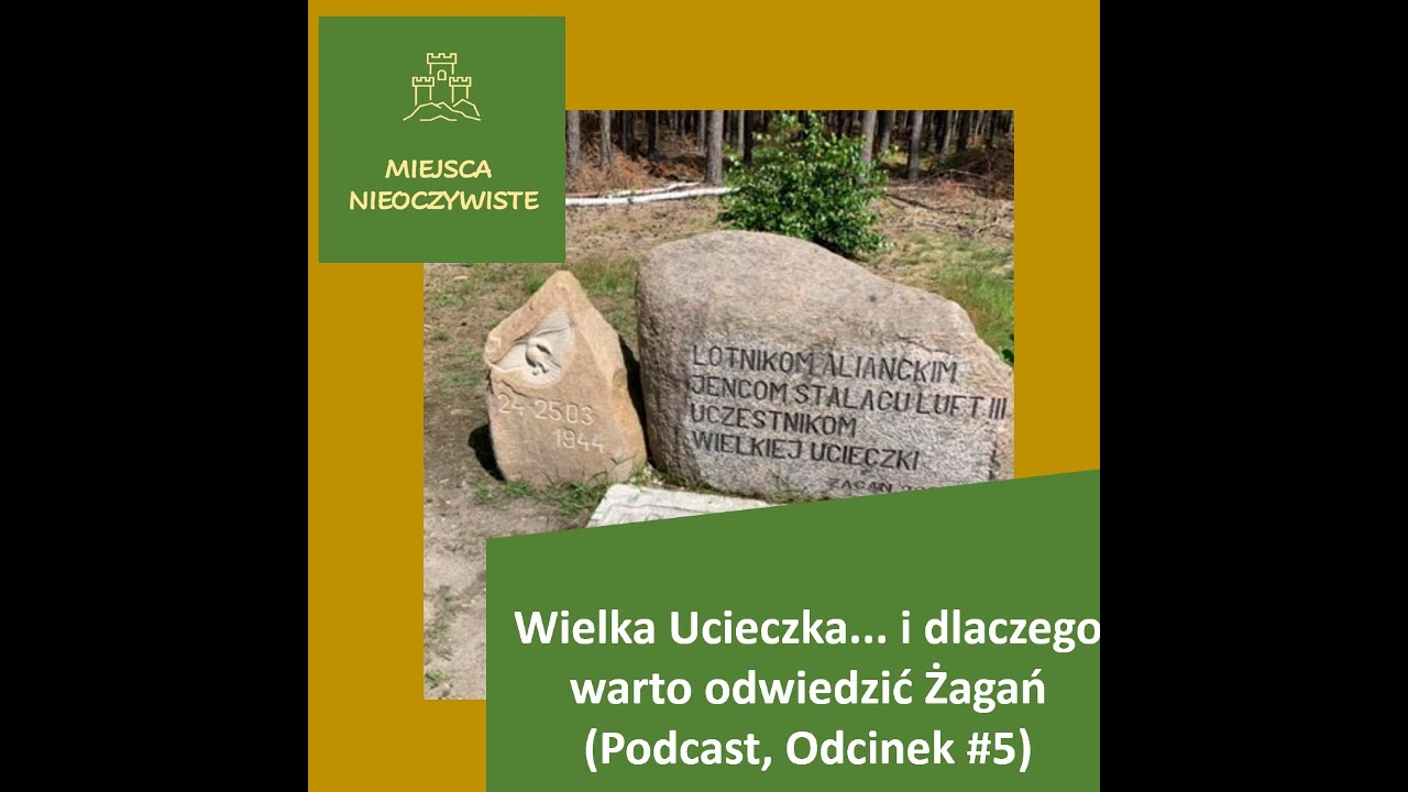 Wielka Ucieczka    i dlaczego warto odwiedzić Żagań (Podcast, Remastering)