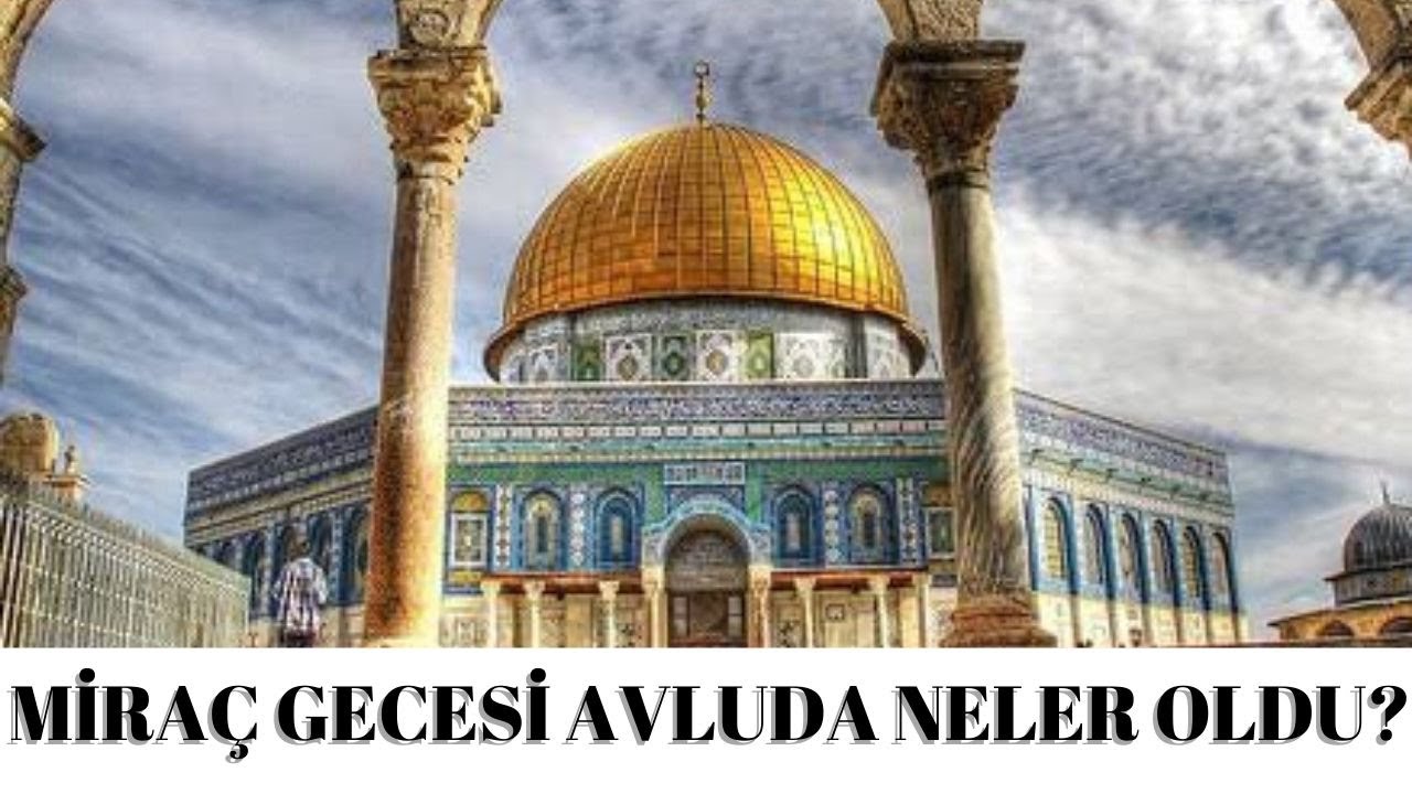 Mirac Gecesi Bu Avluda Neler Oldu ?