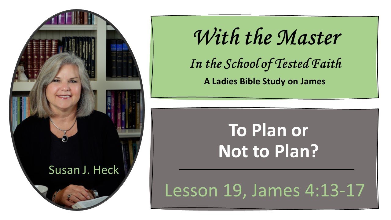 James Lesson 19 – To Plan or Not to Plan? - James 