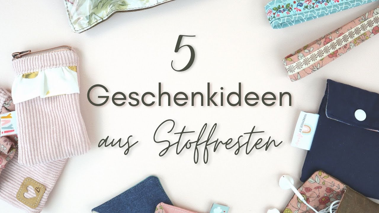 🧵5 tolle Geschenkideen aus Stoffresten // Nähideen für Nähstarter // Handmadebyanni