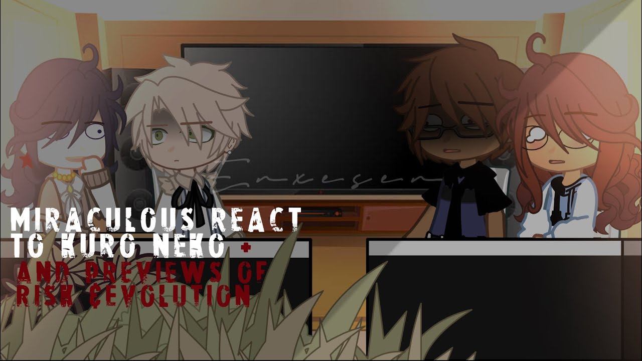 Mlb react to kuro neko & more (Season 4&5 spoilers) 🍄Enxesen 🍄