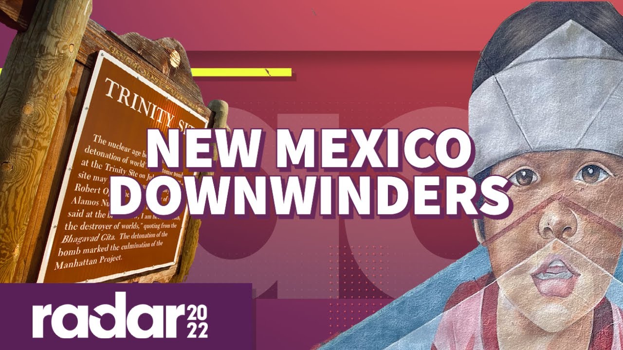 New Mexico Downwinders | Radar 2022