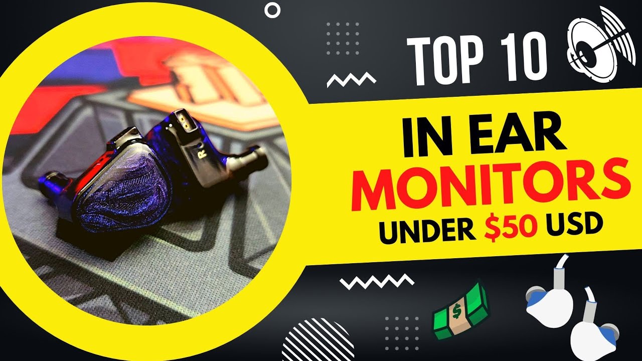 Top TEN  IEMs under $50 😱