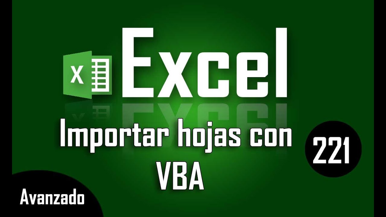 Como importar hojas de otros libros de Excel con VBA - Capítulo 221