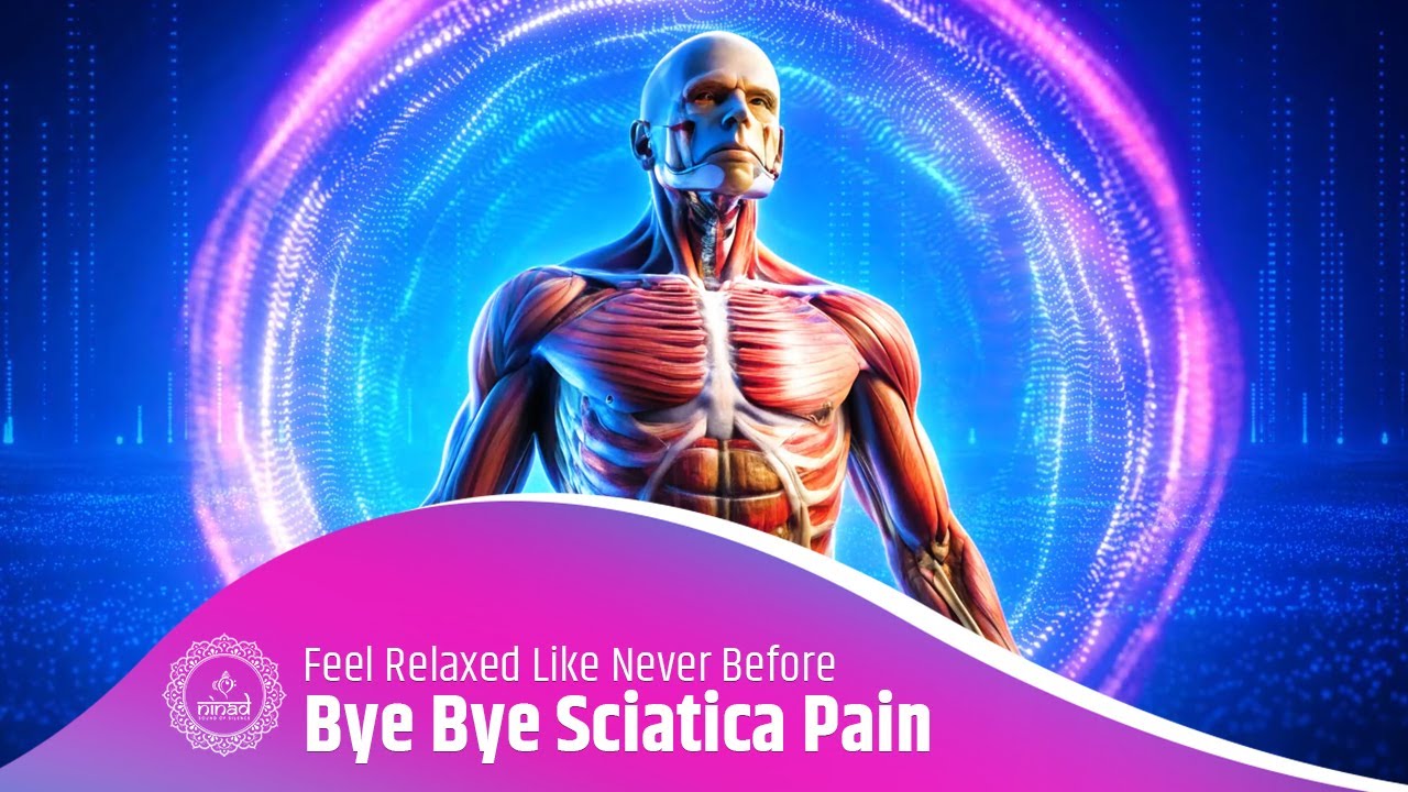 Bye Bye Sciatica Pain | Feel Relaxed Like Never Before | Muscle Tension Relief Sound