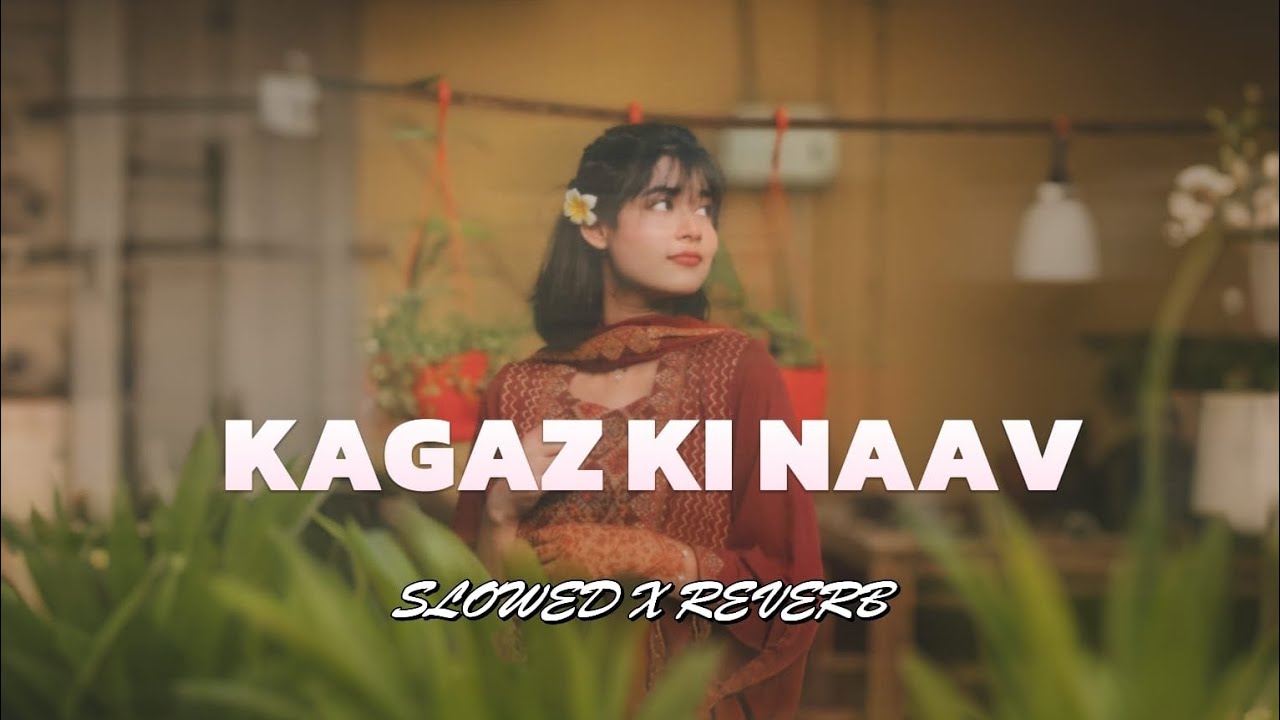 KAGAZ KI NAAV - [ SLOWED X REVERB ] - UB MUSIC || NEW SONG HEART TOUCHING 