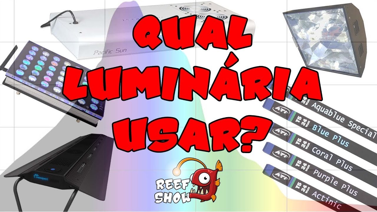 TUDO sobre ILUMINAÇÃO em Aquário de CORAIS - Parte 3: QUAL LUMINÁRIA USAR? - Reef Show #71