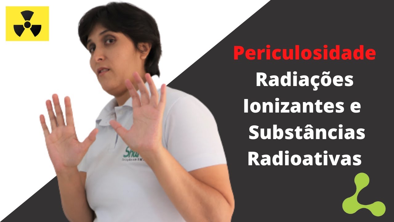 Periculosidade (NR 16): Radiações Ionizantes e Substâncias Radioativas