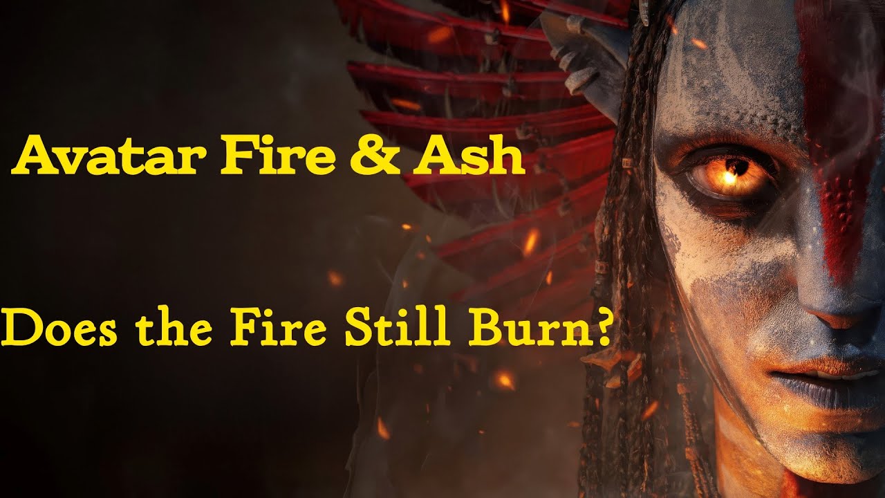 Avatar Fire & Ash: Does the Fire Still Burn?
