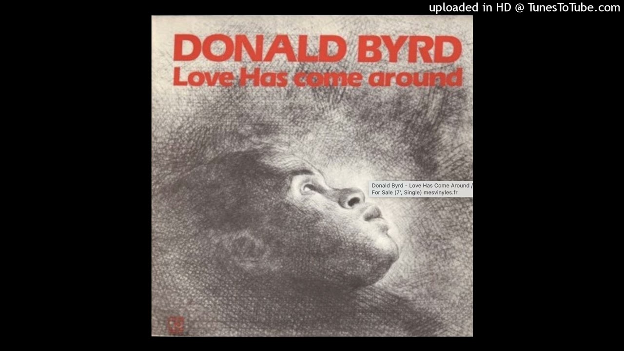 Donald Byrd - Love Has Come Around