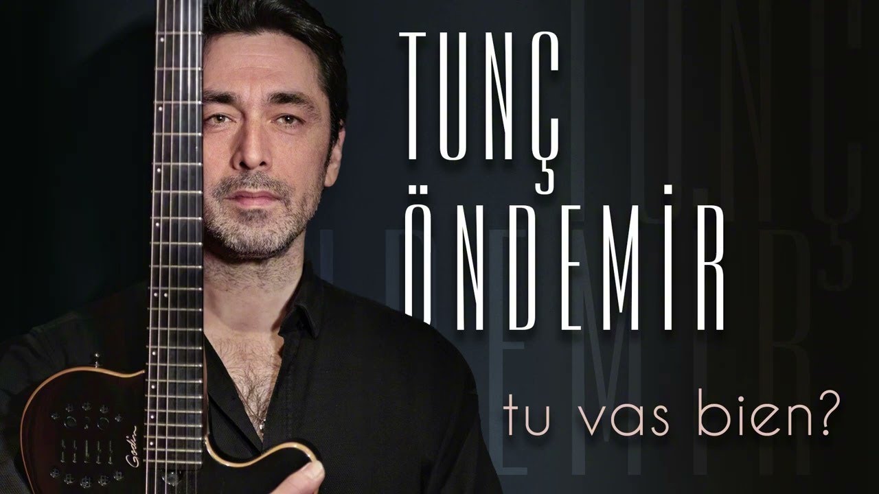 Tunç Öndemir - Tu vas bien