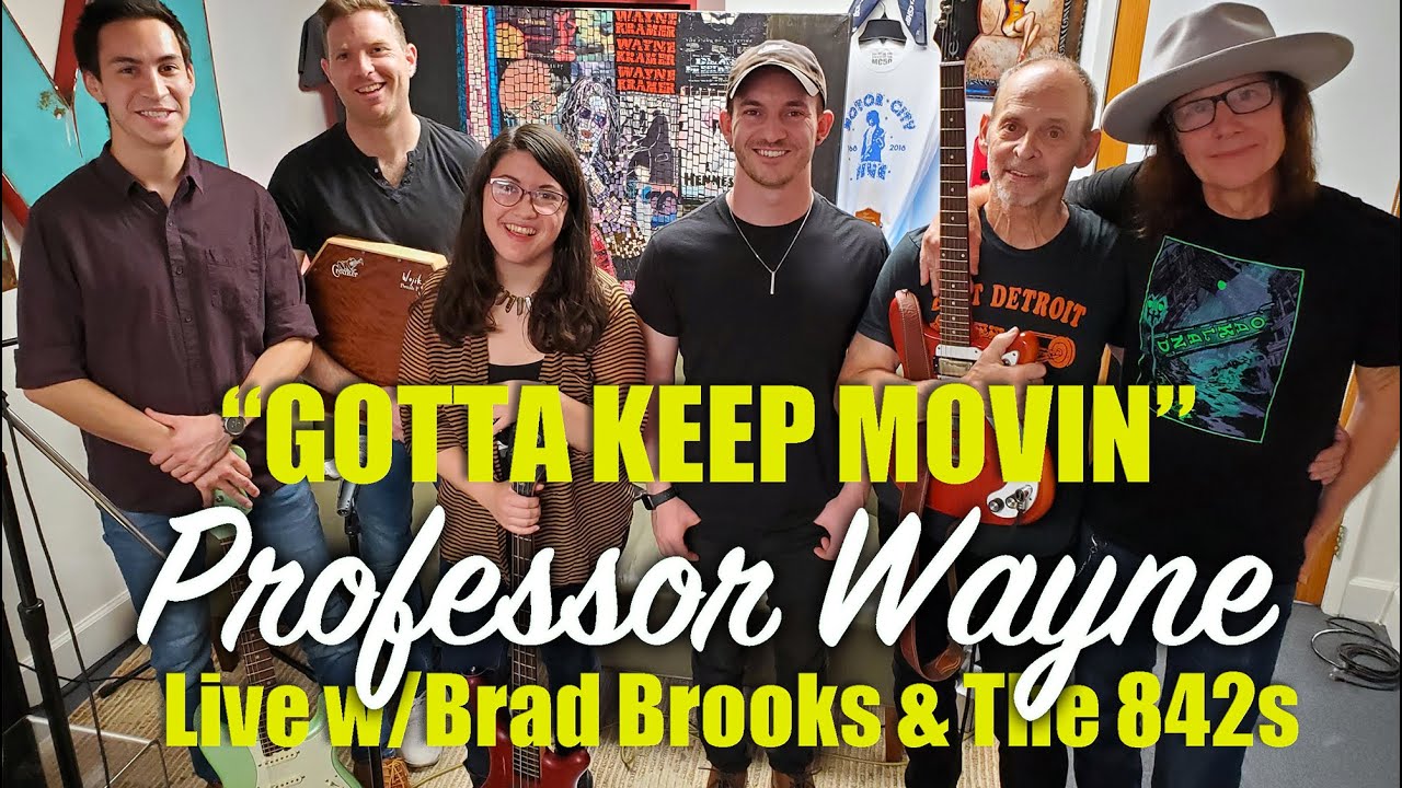 Prof. Wayne Rocks GOTTA KEEP MOVIN' w/Brad Brooks & The 842s