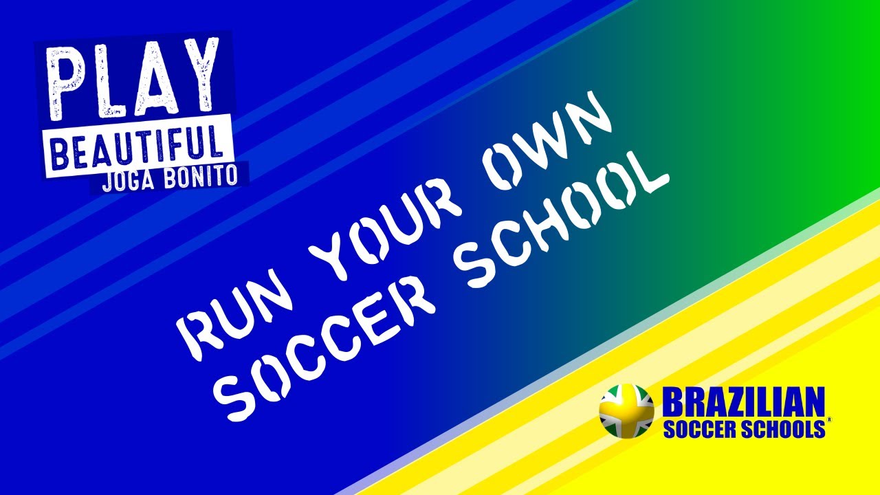 Run Your Own Soccer School with Brazilian Soccer Schools