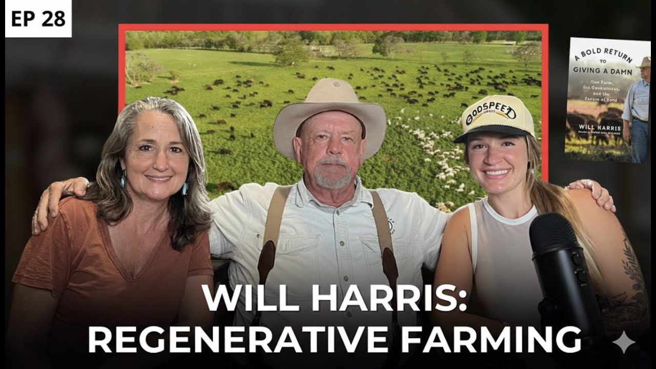 Will Harris - Regenerative Farming Revolution at White Oak Pastures