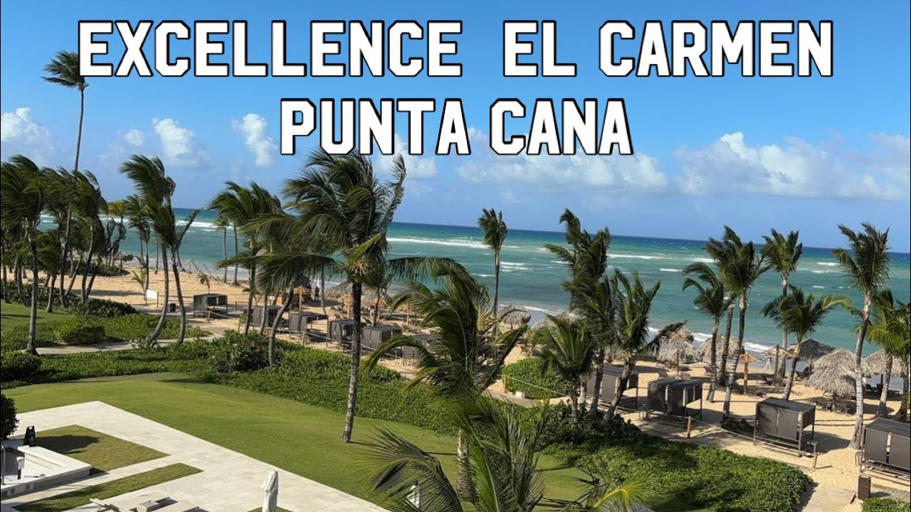 Excellence EL CARMEN Punta Cana Dominican Republic