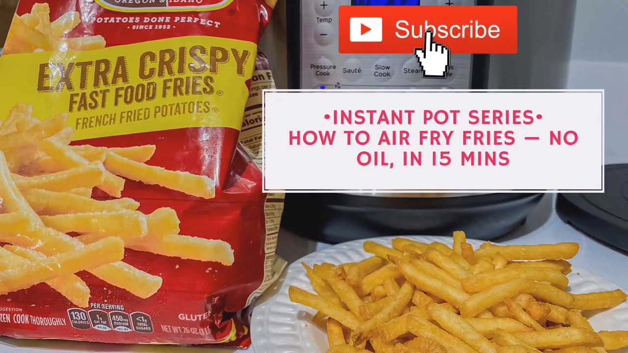 Instant Pot Series | How to Air Fry French Fries in 15 minutes | No Oil Needed