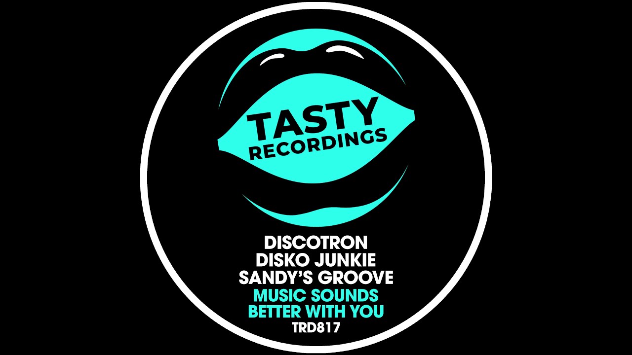 Discotron, Disko Junkie & Sandy's Groove - Music Sounds Better With You (Tasty Recordings)