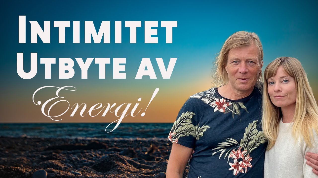 Intimitet & Sexualitet i Själsliga Relationer - Utbyte av Energi!