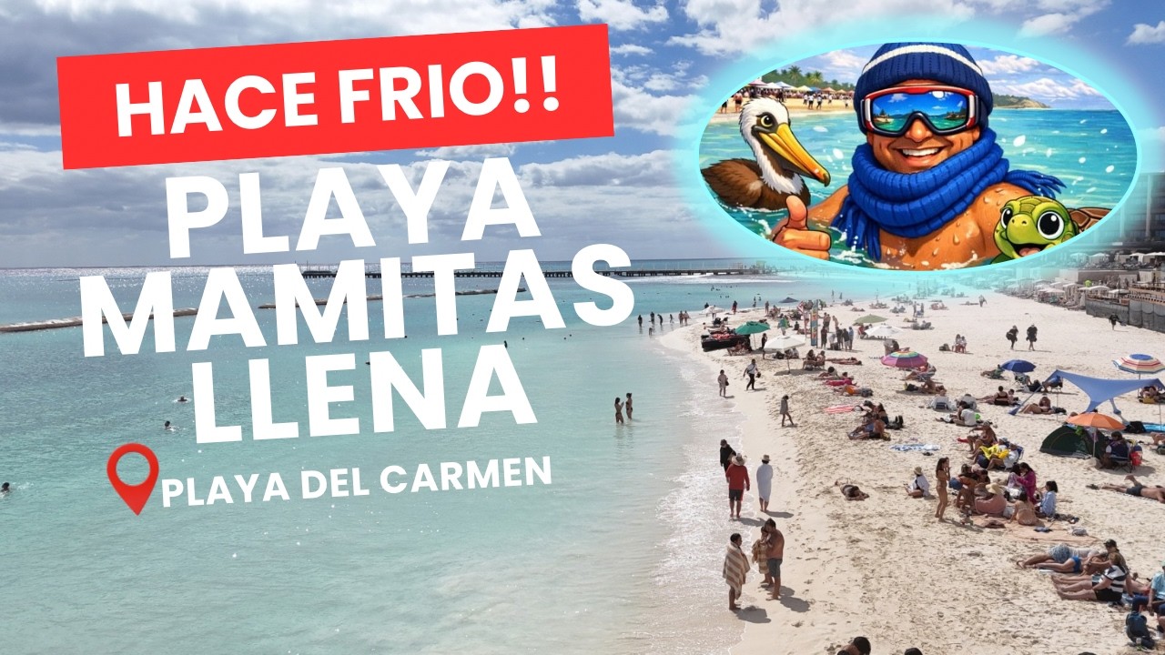 Playa del Carmen con frío histórico ❄️ Mamitas llena y mar turquesa
