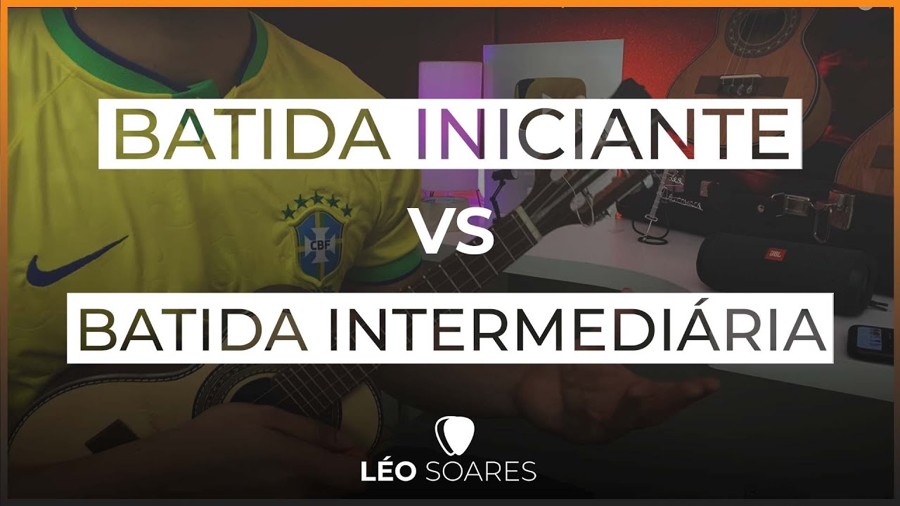DIFERENÇA DA BATIDA INICIANTE PRA BATIDA INTERMEDIÁRIA NO CAVAQUINHO COM LÉO SOARES