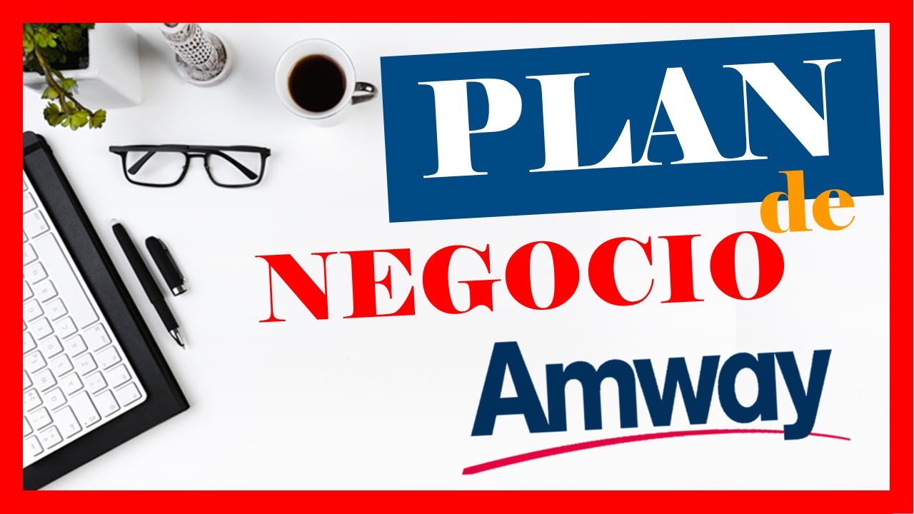 ✅Cómo presentar el ✍️ PLAN DE NEGOCIOS AMWAY - (4 🚀 PASOS)